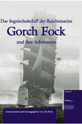 Das Segelschulschiff der Reichsmarine Gorch Fock und ihre Schwestern: Ein Zeitbild