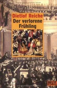 Der verlorene Frühling: Die Geschichte von Louise Coith und dem Lokomotivheizer Hannes Bühn, der zum Barrikadenbauer wurde. Frankfurt 1848 (Gulliver)