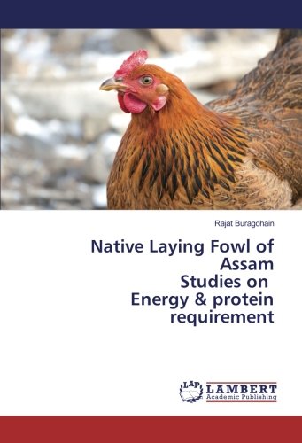 Native Laying Fowl of Assam Studies on Energy & protein requirement
