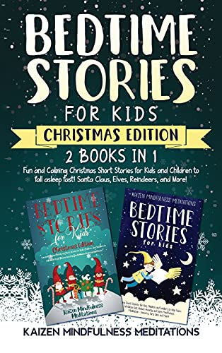 Bedtime Stories for Kids: Christmas Edition - Fun and Calming Tales for Your Children to Help Them Fall Asleep Fast! Santa Claus, Elves, Reindeers, and More!