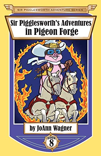 Sir Pigglesworth's Adventures in Pigeon Forge (Sir Pigglesworth Adventure, Band 8)