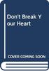S&J;Don't Break Your Heart