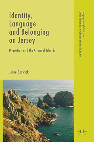Identity, Language and Belonging on Jersey: Migration and the Channel Islands (Language and Globalization)
