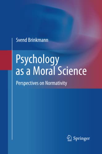 Psychology as a Moral Science: Perspectives on Normativity