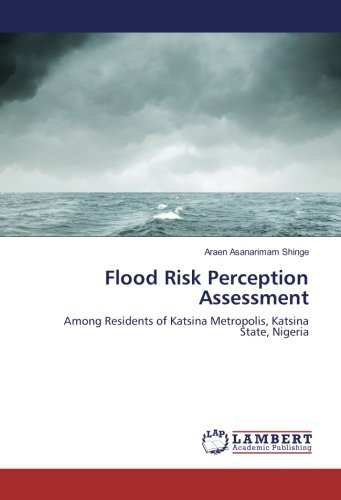 Flood Risk Perception Assessment: Among Residents of Katsina Metropolis, Katsina State, Nigeria