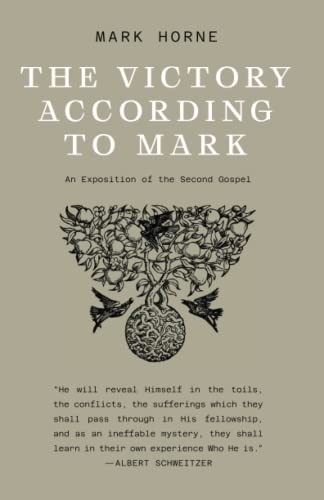 The Victory According to Mark: An Exposition of the Second Gospel