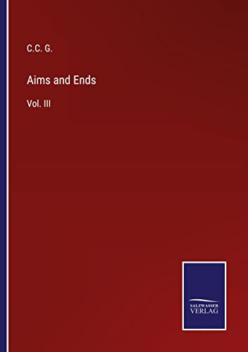 Aims and Ends: Vol. III