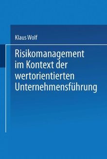 Risikomanagement im Kontext der Wertorientierten Unternehmensführung