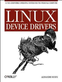 Linux Device Drivers. A Unix-compatible operating system for the personal computer (Nutshell Handbook)