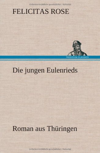 Die jungen Eulenrieds: Roman aus Thüringen