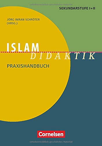 Fachdidaktik: Islam-Didaktik: Praxishandbuch für die Sekundarstufe I und II. Buch