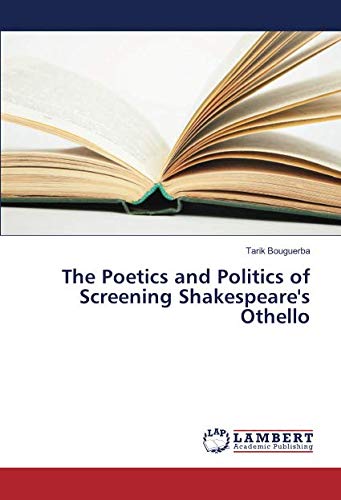 The Poetics and Politics of Screening Shakespeare's Othello