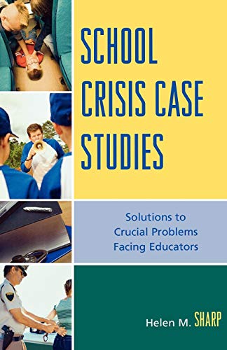 School Crisis Case Studies: Solutions to Crucial Problems Facing Educators