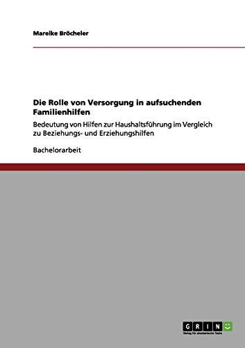 Die Rolle von Versorgung in aufsuchenden Familienhilfen: Bedeutung von Hilfen zur Haushaltsführung im Vergleich zu Beziehungs- und Erziehungshilfen
