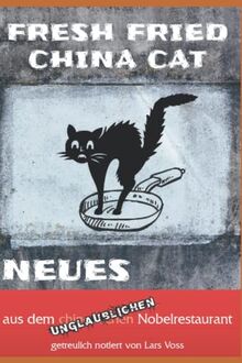 Fresh Fried China Cat: Neues aus dem unmöglichen Nobelrestaurant