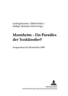 Mannheim - Ein «Paradies der Tonkünstler»?: Kongressbericht Mannheim 1999 (Quellen und Studien zur Geschichte der Mannheimer Hofkapelle)