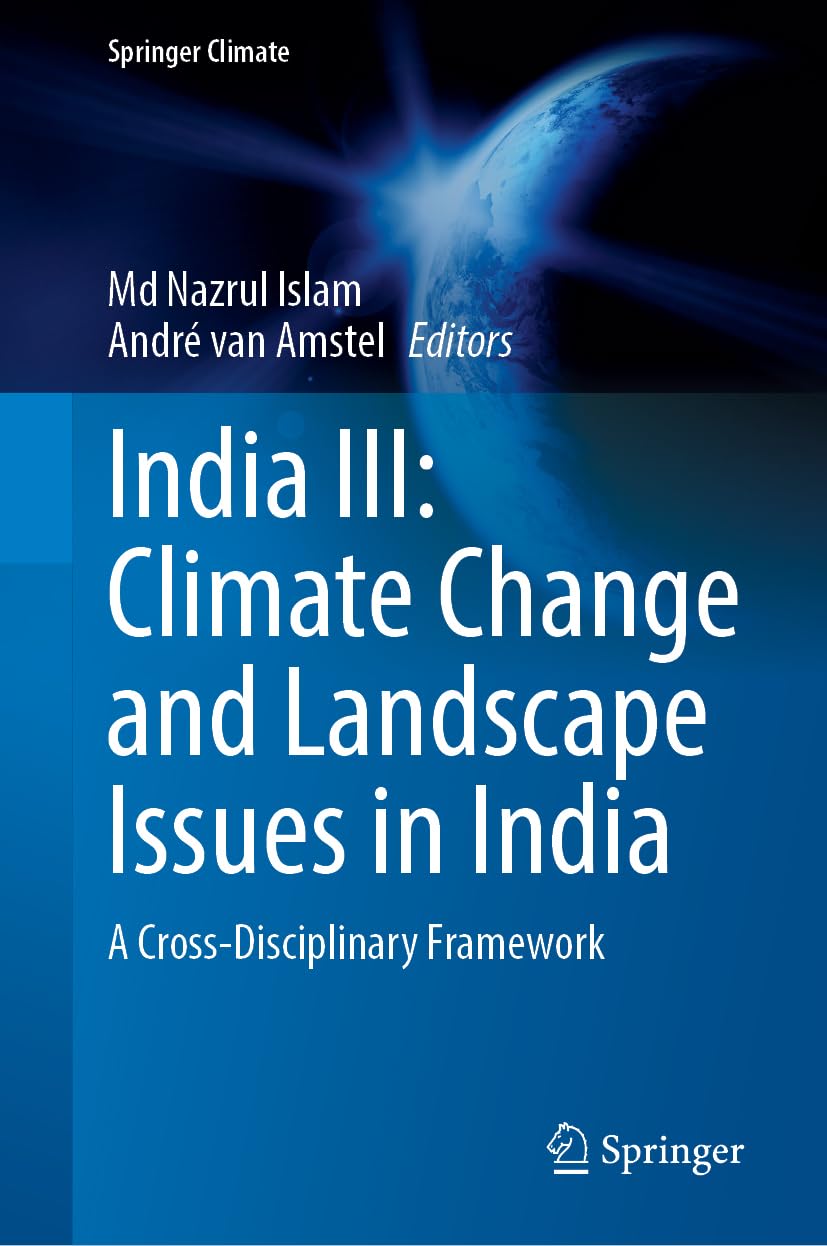 India III: Climate Change and Landscape Issues in India: A Cross-Disciplinary Framework (Springer Climate, Band 3)