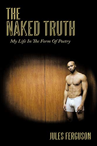 The Naked Truth: My Life In The Form Of Poetry