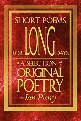 Short Poems for Long Days: A selection of original poetry