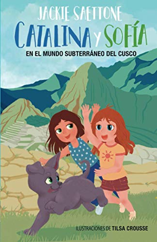 Catalina y Sofía en el Mundo Subterráneo del Cusco: Una aventura mágica en Machu Picchu (Catalina y Sofia, Band 1)