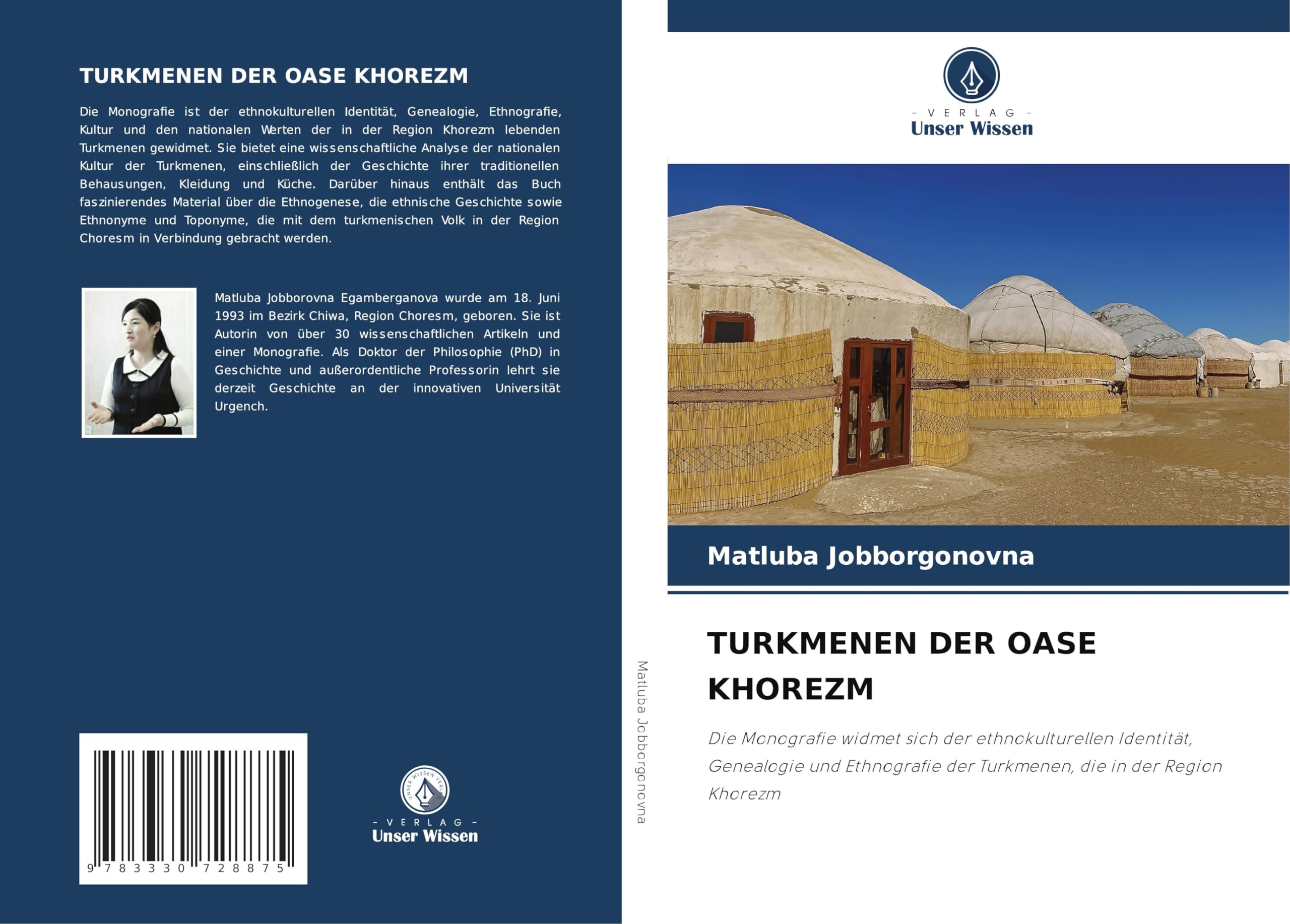 TURKMENEN DER OASE KHOREZM: Die Monografie widmet sich der ethnokulturellen Identität, Genealogie und Ethnografie der Turkmenen, die in der Region Khorezm