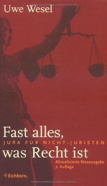 Fast alles, was Recht ist: Jura für Nicht-Juristen