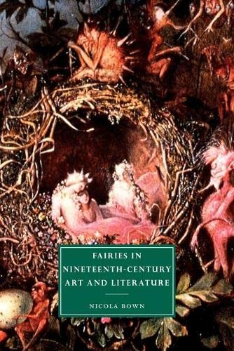 Fairies in 19C Art and Literature (Cambridge Studies in Nineteenth-Century Literature and Culture, Band 33)