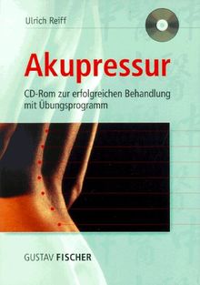 Akupressur. CD- ROM für Windows 3.1/3.11/95. CD- ROM zur erfolgreichen Behandlung mit Übungsprogrammen