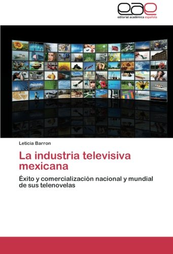 La industria televisiva mexicana: Éxito y comercialización nacional y mundial de sus telenovelas