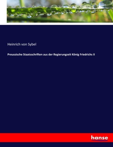 Preussische Staatsschriften aus der Regierungzeit König Friedrichs II