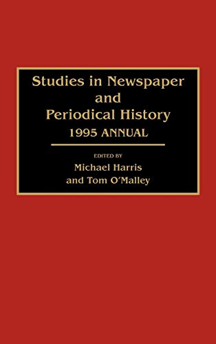 Studies in Newspaper and Periodical History: 1995 Annual (Revised and Updated)