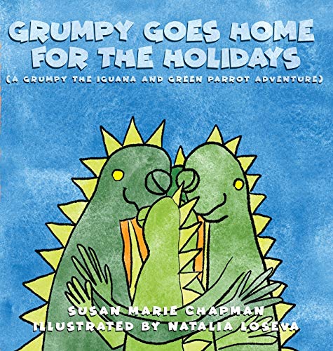 Grumpy Goes Home for the Holidays (Grumpy the Iguana and Green Parrot Adventures, Band 4)