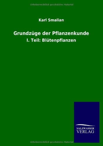 Grundzüge der Pflanzenkunde: I. Teil: Blütenpflanzen