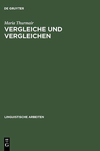 Vergleiche und Vergleichen: Eine Studie zu Form und Funktion der Vergleichsstrukturen im Deutschen (Linguistische Arbeiten, 433, Band 433)