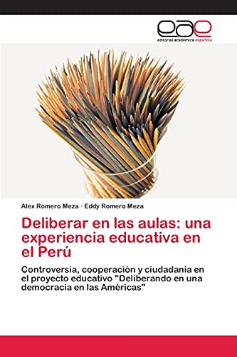Deliberar en las aulas: una experiencia educativa en el Perú: Controversia, cooperación y ciudadanía en el proyecto educativo Deliberando en una democracia en las Américas