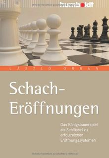 Schach Eröffnungen: Der einfache Weg zu erfolgreichen Eröffnungssystemen