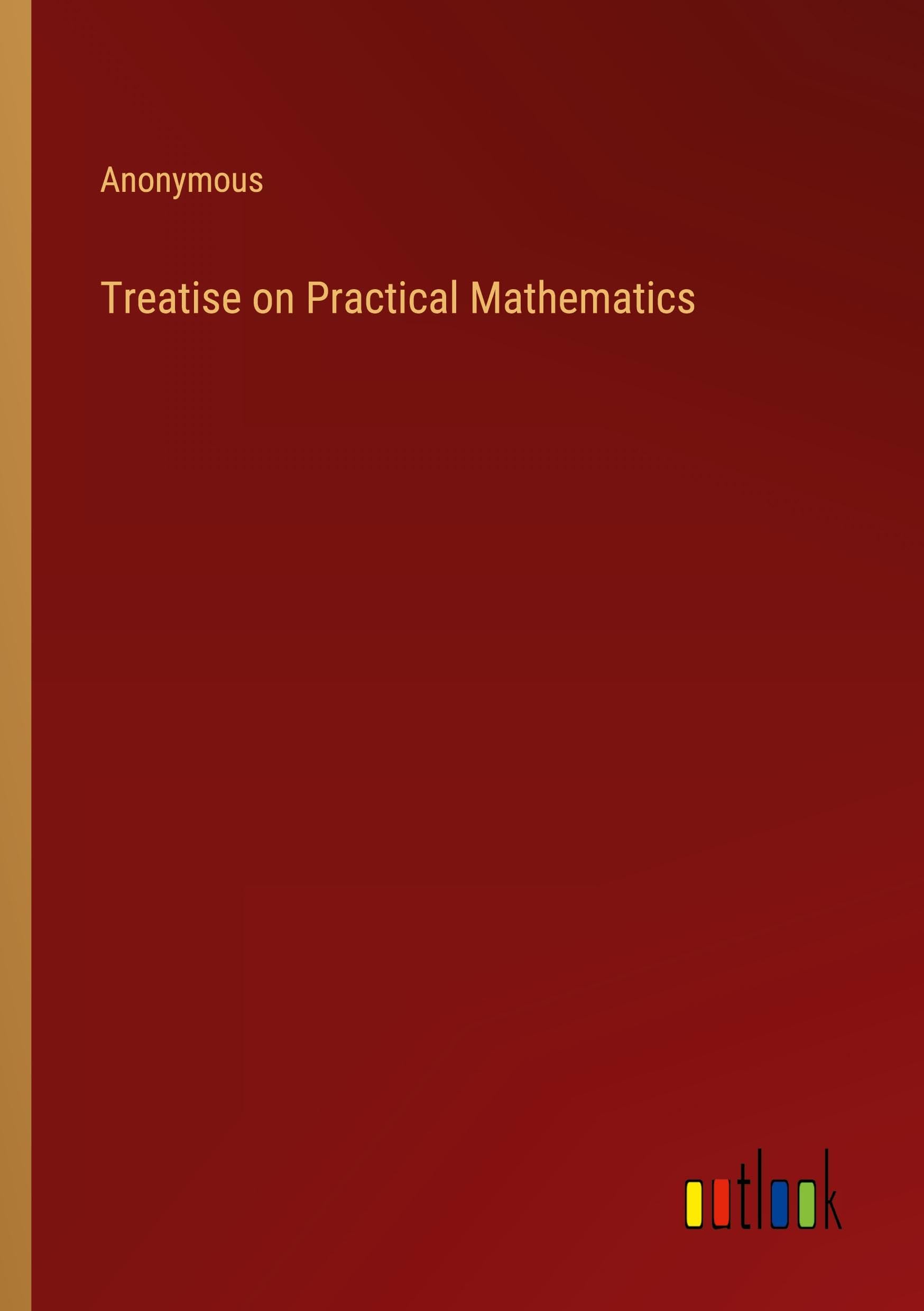 Treatise on Practical Mathematics