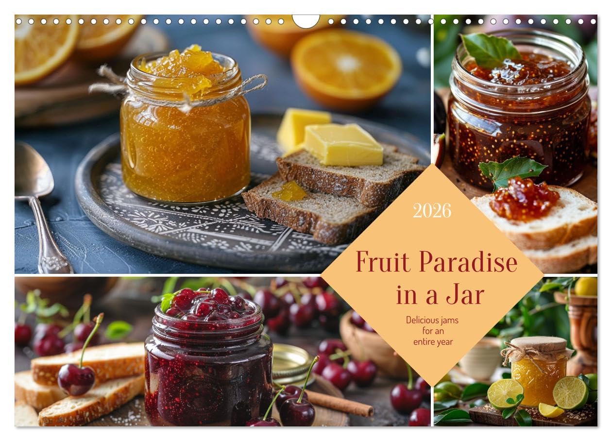 Fruit Paradise in a Jar (Wall Calendar 2026 DIN A3 landscape), CALVENDO 12 Month Wall Calendar: Delicious, sweet and from our own garden - jams and marmalades