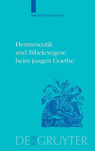 Hermeneutik und Bibelexegese beim jungen Goethe (Historia Hermeneutica. Series Studia, 2)