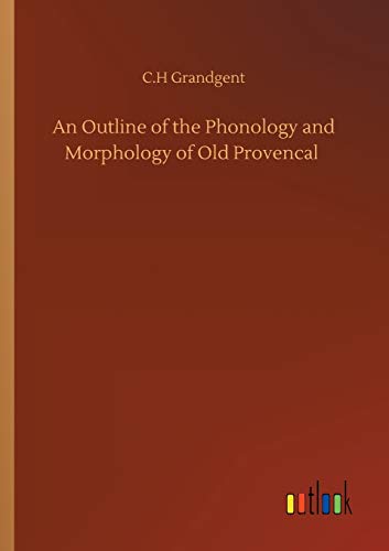 An Outline of the Phonology and Morphology of Old Provencal