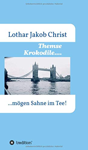 Themse Krokodile....: ....mögen Sahne im Tee
