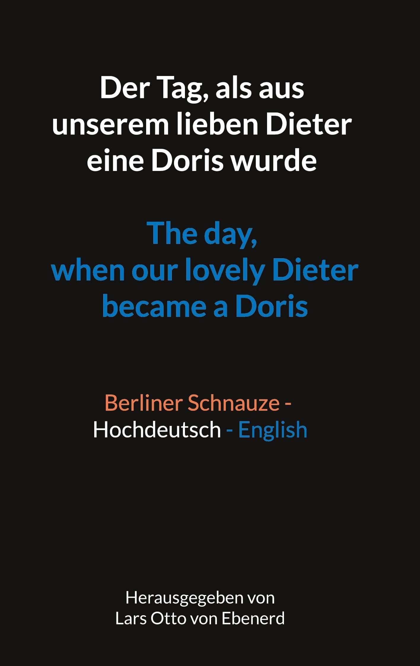 Der Tag, als aus unserem lieben Dieter eine Doris wurde The day, when our lovely Dieter became a Doris