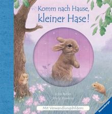 Komm nach Hause, kleiner Hase!: Mit Verwandlungsbildern