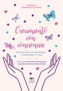 CRECIMIENTO CON CONCIENCIA: Revoluciona tus paradigmas y transforma tu vida (Roure, Band 55)