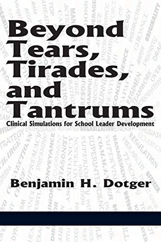 Beyond Tears, Tirades, and Tantrums: Clinical Simulations for School Leader Development (NA)