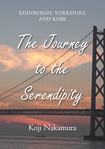 The Journey to the Serendipity: Edinburgh, Yorkshire and Kobe