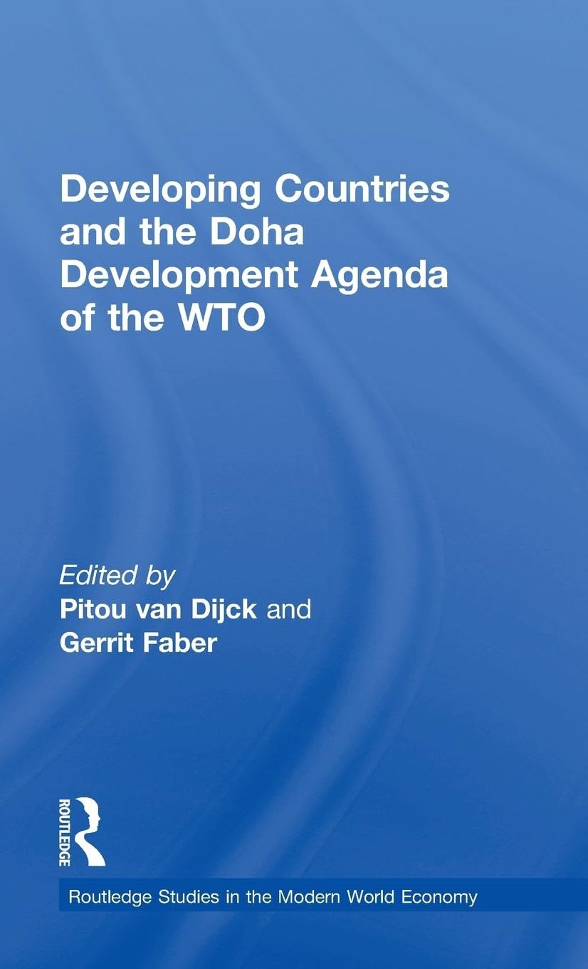 Developing Countries and the Doha Development Agenda of the WTO (Routledge Studies in the Modern World Economy)