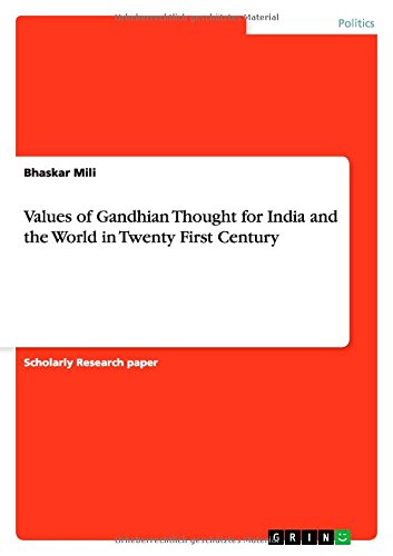Values of Gandhian Thought for India and the World in Twenty First Century