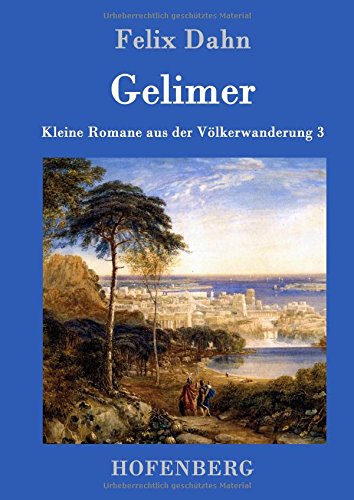 Gelimer: Kleine Romane aus der Völkerwanderung Band 3
