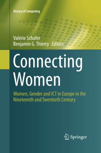 Connecting Women: Women, Gender and ICT in Europe in the Nineteenth and Twentieth Century (History of Computing)